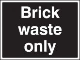 Brick waste only sign