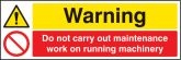 Warning do not carry out maintenance etc sign