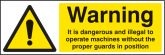 Warning it is illegal to operate machines without guards sign