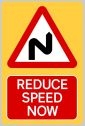 Reduce Speed Now Double Right Hand Bend high Vis Sign