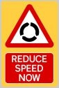 Reduce Speed Now Roundabout High Vis Sign