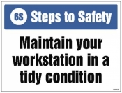 6S Steps to Safety Maintain your workstation in a tidy condition sign
