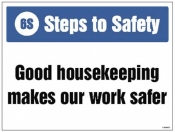 6S Steps to Safety Good housekeeping makes our work safer sign