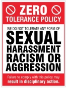 Zero tolerance policy - sexual harassment racism aggression Sign