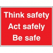 Think Safety Act Safely Be Safe Sign