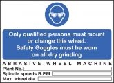 Abrasive wheels goggles to be worn sign