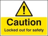Caution Locked out for safety Sign