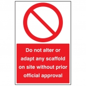 Do Not alter or adapt any scaffold on site without prior official approval Sign