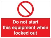 Do not start this equipment when locked out Sign