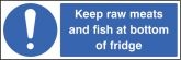 Keep raw meats & fish at bottom of fridge sign