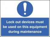 Lockout devices must be used on this equipment during maintenance Sign
