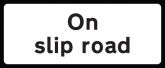 On slip road supplementary text plate road sign
