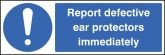 Report defective ear protectors immediately sign