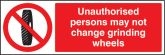 Unauthorised person not change grinding wheel sign