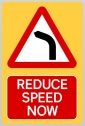 Reduce Speed Now Left Hand Bend high Vis Sign