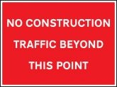 No Construction Traffic Beyond This Point