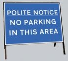 Polite Notice No Parking In This Area Freestanding Road Sign