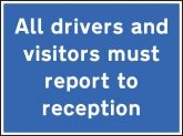 All Drivers and Visitors Report to Reception Sign