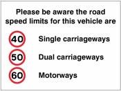 Please be aware the road speed limits for this vehicle are 40 50 60mph sign