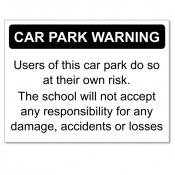 Users of school car park leave vehicle at own risk Sign