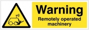Warning Remotely operated machinery Sign
