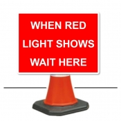 When Red Light Shows Wait Here Cone Sign