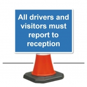 All Drivers and Visitors Must Report to Reception Cone Sign