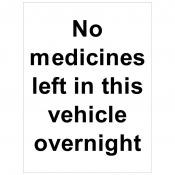 No Medicines Left in this Vehicle Overnight Sign