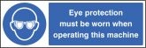 Eye protection must be worn when operating machine Sign (5005)